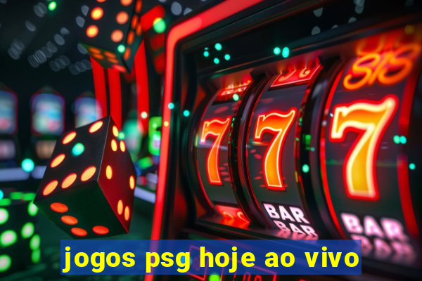 jogos psg hoje ao vivo