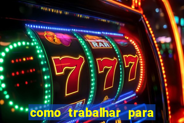 como trabalhar para plataforma de jogos slots