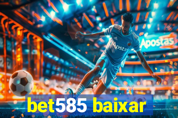 bet585 baixar