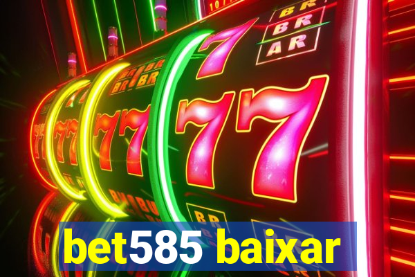 bet585 baixar