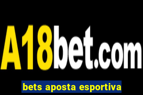 bets aposta esportiva