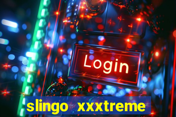 slingo xxxtreme slot game