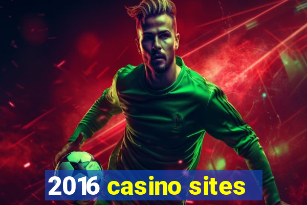 2016 casino sites