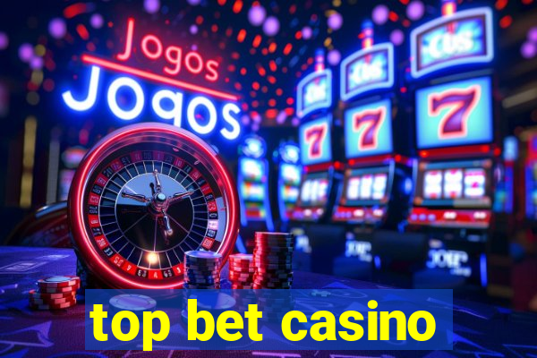 top bet casino