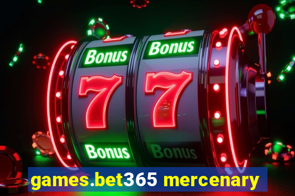 games.bet365 mercenary