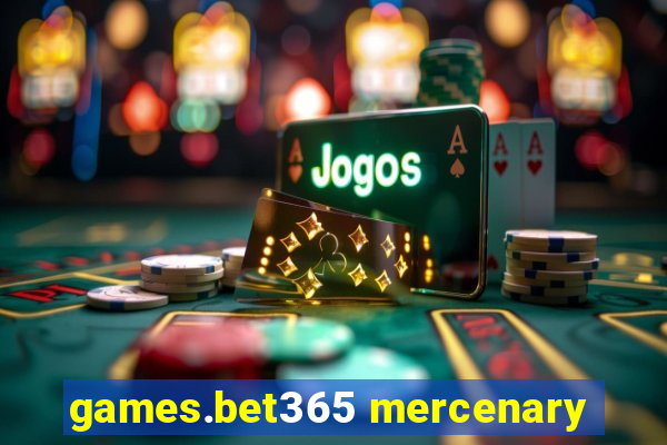 games.bet365 mercenary