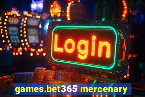 games.bet365 mercenary