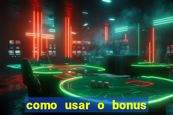 como usar o bonus da vai de bet