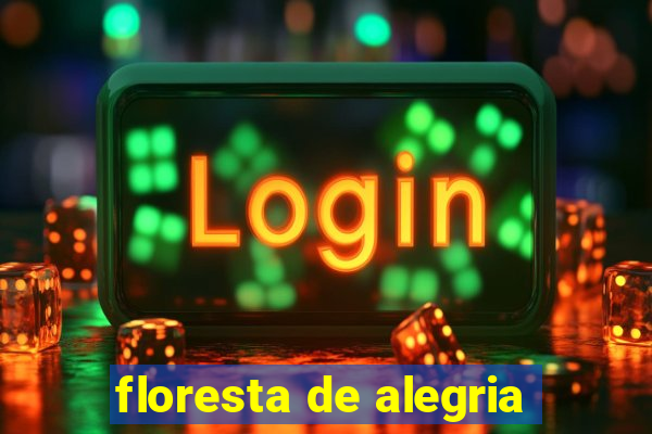 floresta de alegria