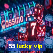 55 lucky vip