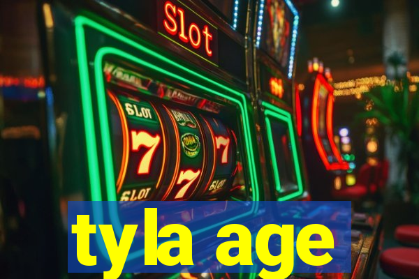 tyla age