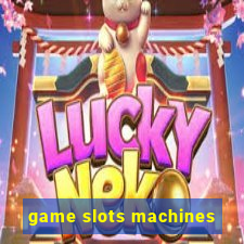 game slots machines