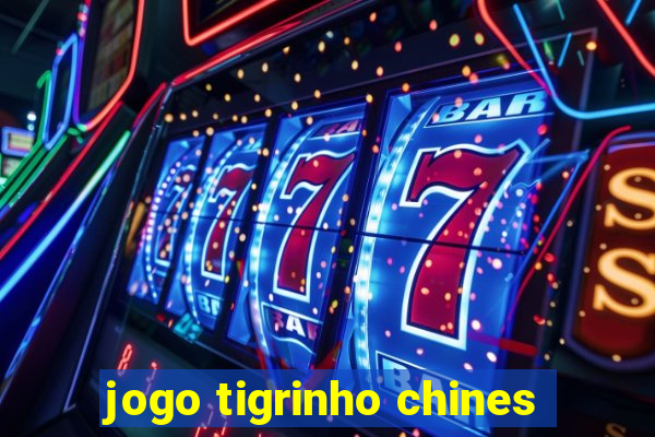 jogo tigrinho chines