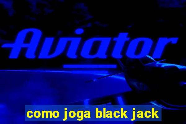 como joga black jack