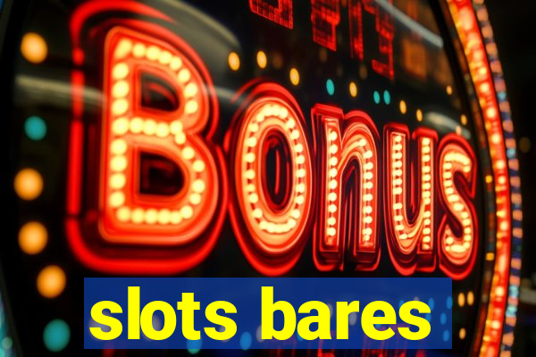 slots bares