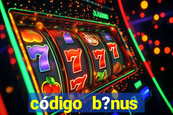 código b?nus bet365 primeiro depósito