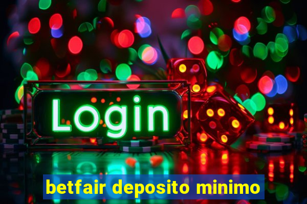 betfair deposito minimo