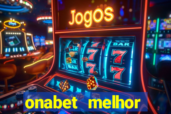 onabet melhor hor谩rio para jogar