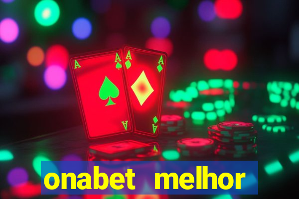 onabet melhor hor谩rio para jogar