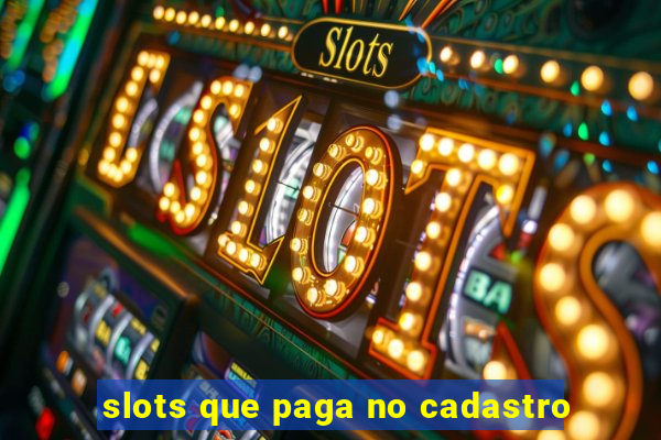 slots que paga no cadastro