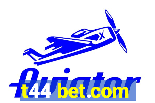 t44 bet.com