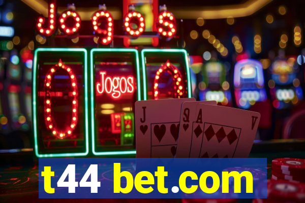 t44 bet.com