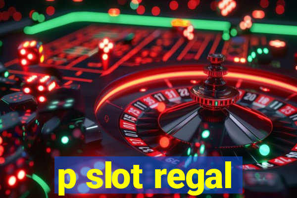 p slot regal