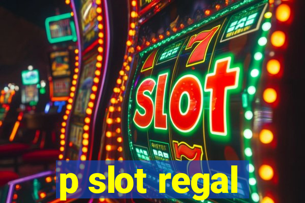 p slot regal