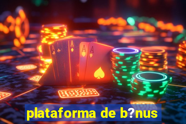 plataforma de b?nus