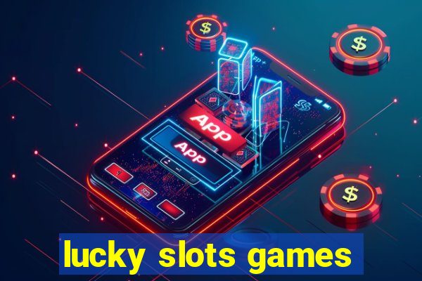 lucky slots games