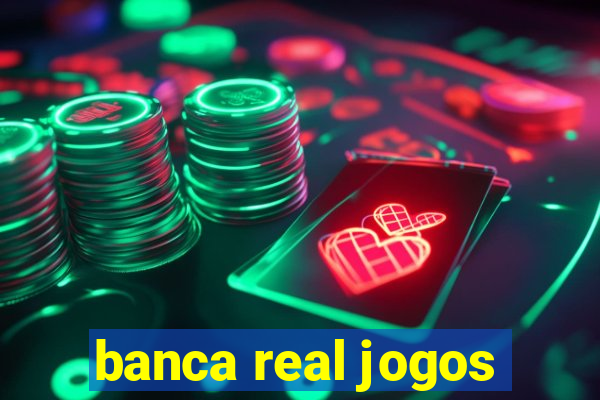 banca real jogos