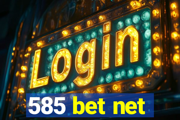 585 bet net