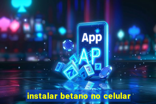 instalar betano no celular