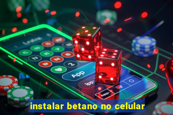 instalar betano no celular