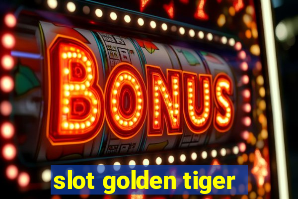 slot golden tiger