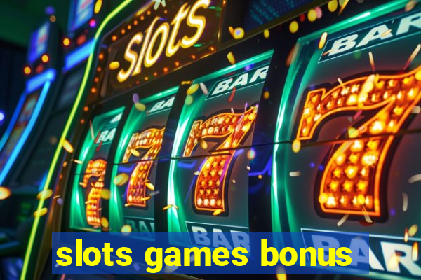 slots games bonus