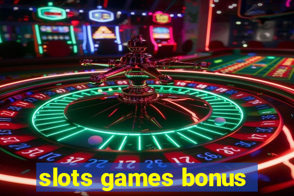 slots games bonus