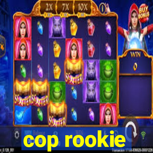 cop rookie