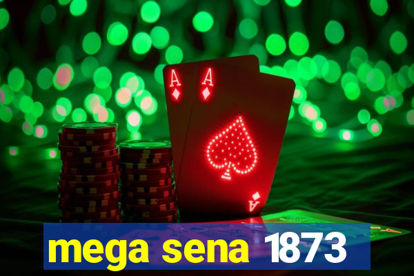 mega sena 1873