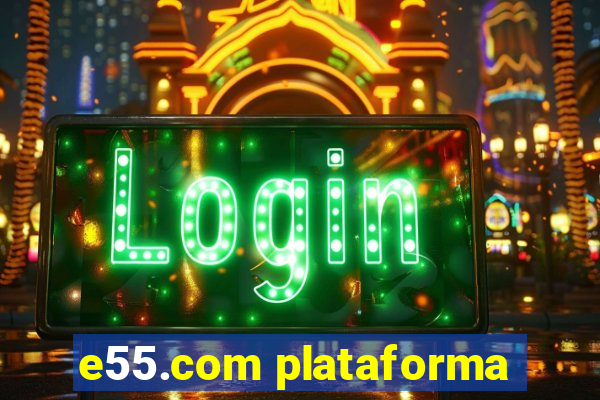 e55.com plataforma