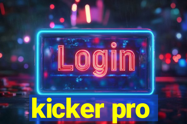 kicker pro