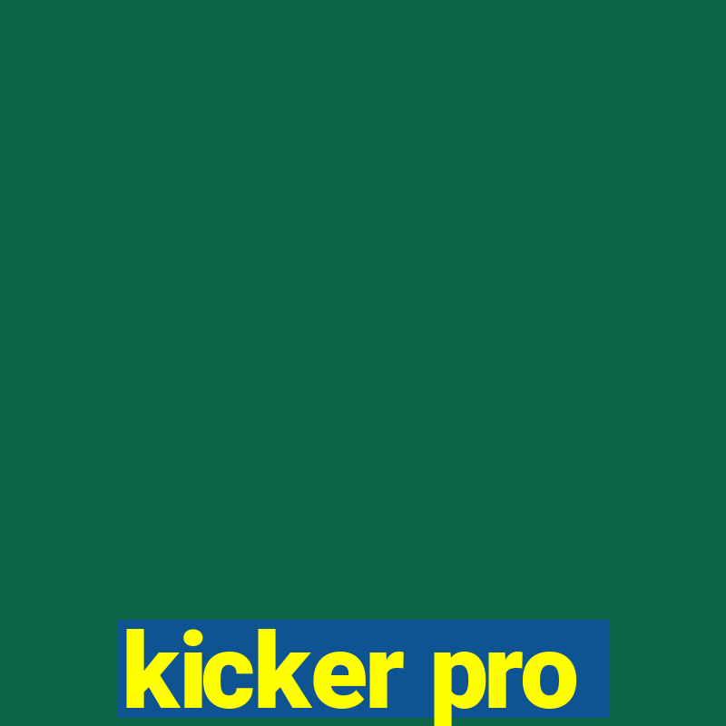 kicker pro