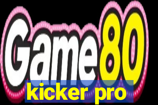 kicker pro