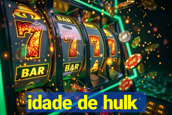 idade de hulk