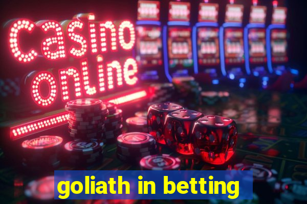 goliath in betting