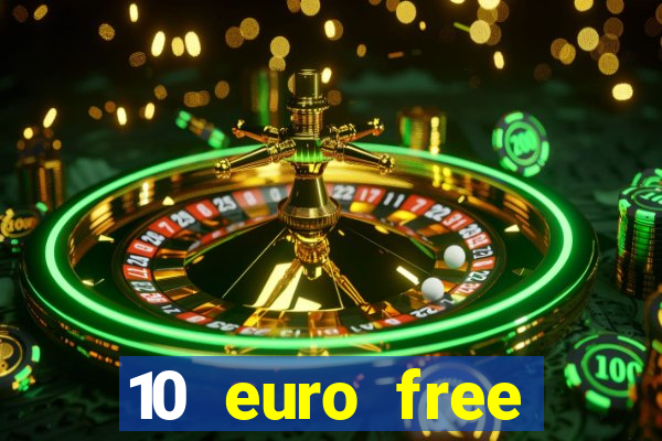 10 euro free mobile casino no deposit