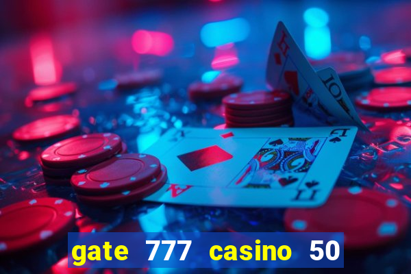 gate 777 casino 50 free spins