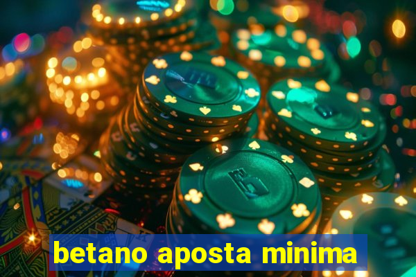 betano aposta minima