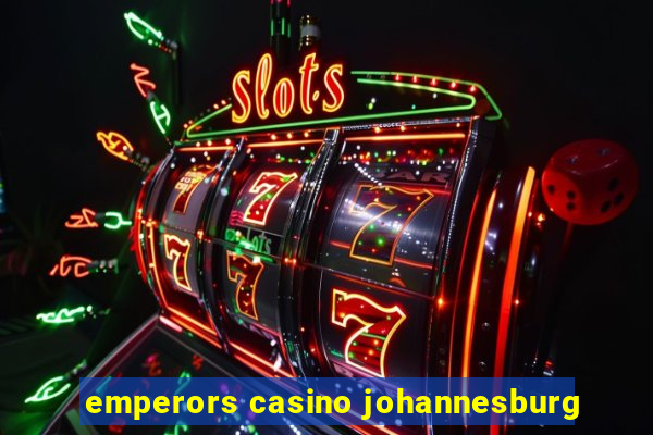 emperors casino johannesburg