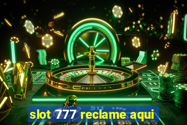 slot 777 reclame aqui